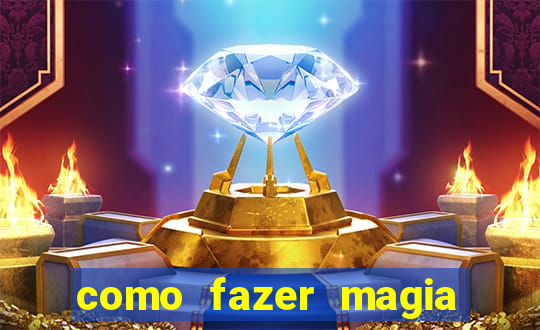 como fazer magia de fogo na vida real